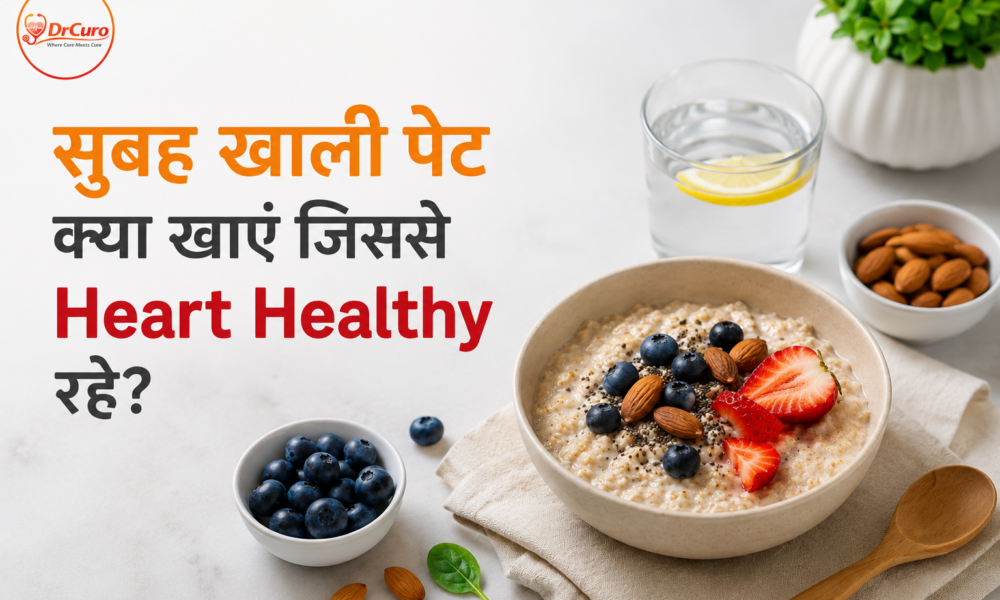 Heart healthy breakfast awareness poster showing oats bowl with strawberries, blueberries, almonds, lemon water, and healthy food items alongside Hindi text about what to eat on an empty stomach for better heart health, featuring DrCuro branding.